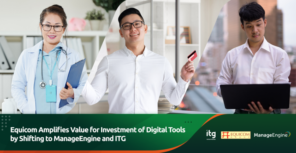 Equicom Amplifies Value for Investment of Digital Tools by Shifting to ManageEngine and ITG